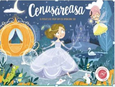 O poveste pop-up cu imagini 3D. Cenusareasa