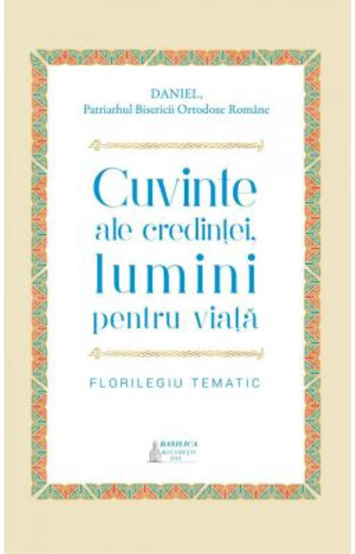 Cuvinte ale credintei, lumini pentru viata. Florilegiu tematic