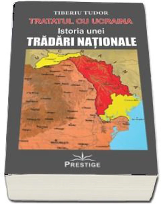 Tratatul cu Ucraina. Istoria unei tradari nationale - Tiberiu Tudor