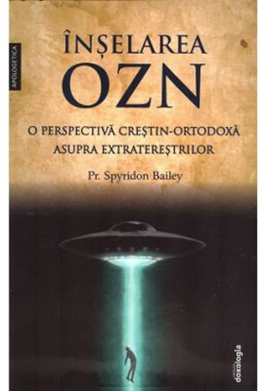 Inselarea OZN, o perspectiva crestin-ortodoxa asupra extraterestrilor - Spyridon Bailey