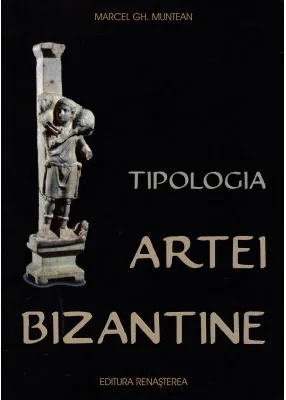 Tipologia artei bizantine - Marcel Gh. Muntean