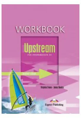 Upstream, Pre-Intermediate B1. Teacher's Workbook Caietul profesorului Curs limba engleza - Virginia Evans