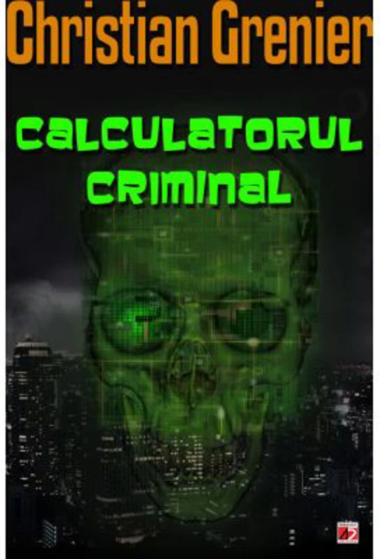Calculatorul criminal - Christian Grenier