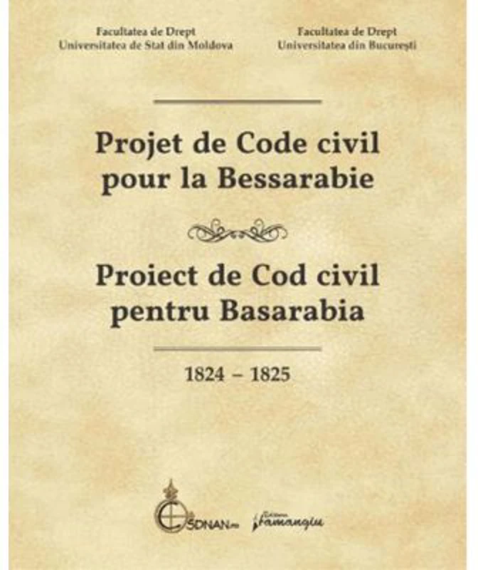 Projet de Code civil pour la Bessarabie - Proiect de Cod civil pentru Basarabia (1824-1825) - Flavius-Antoniu Baias