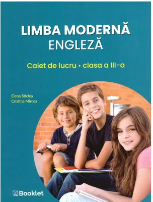 Limba moderna engleza. Caiet de lucru pentru clasa a 3-a - Elena Sticlea