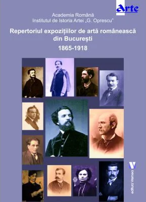 Repertoriul expozitiilor de arta romaneasca din Bucuresti 1865-1918 - Adrian-Silvan Ionescu