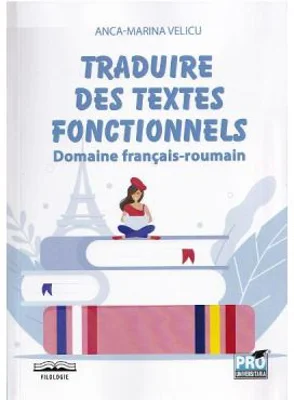 Traduire des textes fonctionnels. Domaine francais-roumain - Anca-Marina Velicu