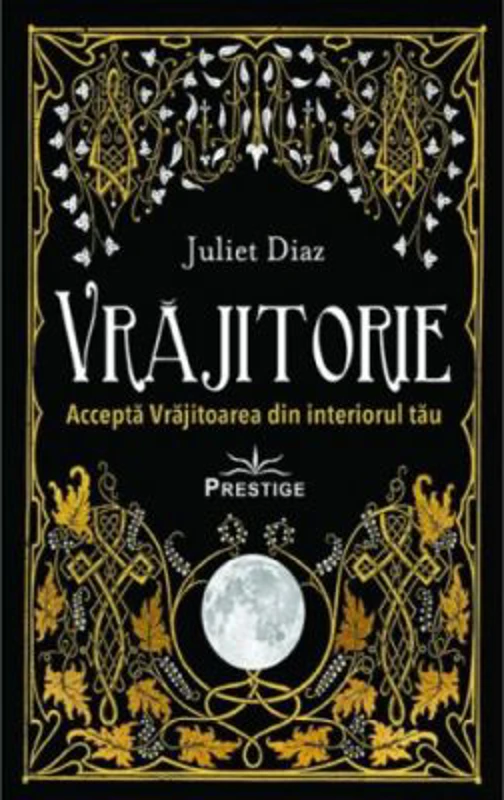 Vrajitorie. Accepta Vrajitoarea din interiorul tau - Juliet Diaz