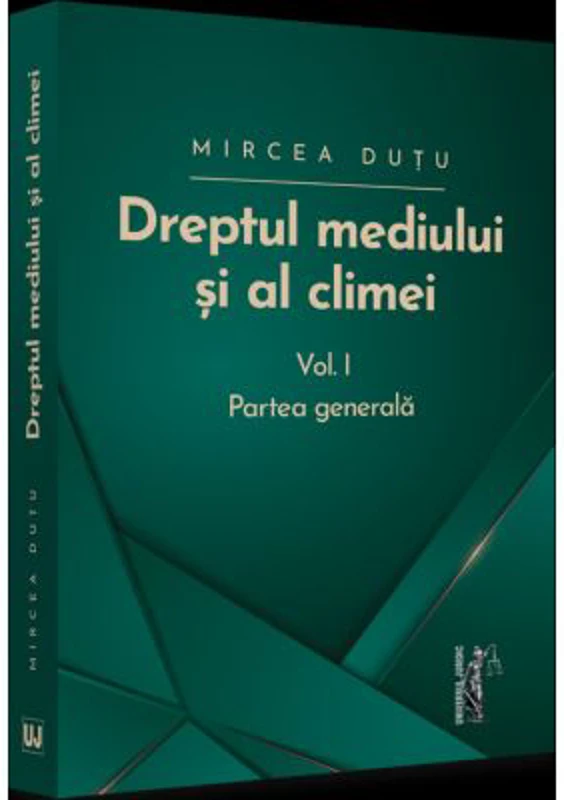 Dreptul mediului si al climei. Volumul I. Partea generala