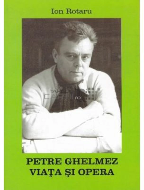 Petre Ghelmez. Viata si opera