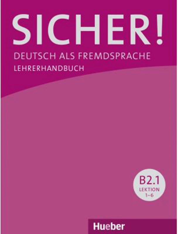 Sicher! B2. 1 Lehrerhandbuch - Claudia Boeschel, Susanne Wagner