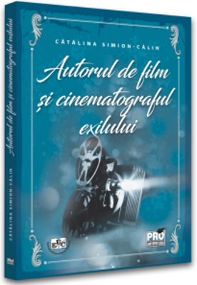 Autorul de film si cinematograful exilului - Catalina Simion-Calin
