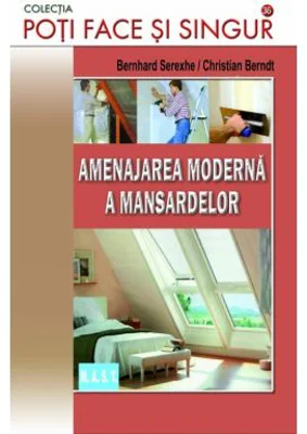 Amenajarea moderna a mansardelor - Bernhard Serexhe