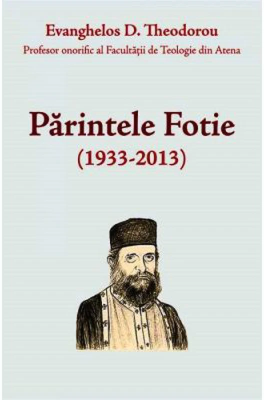 Parintele Fotie (1933-2013) - Evanghelos D. Theodorou