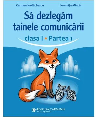 Sa dezlegam tainele comunicarii, clasa 1 partea 1. ABCD1 - Carmen Iordachescu