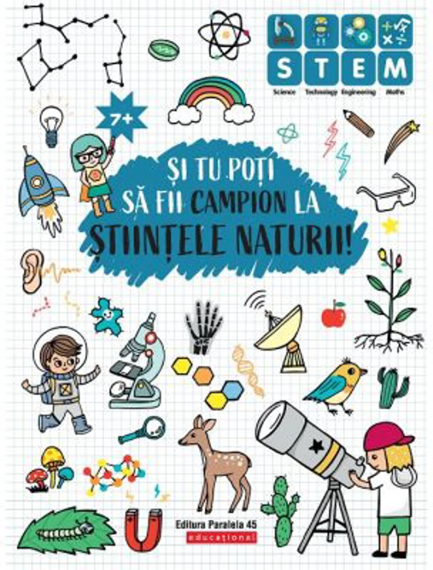 Si tu pot sa fii campion la Stiintele naturii. 7 ani+
