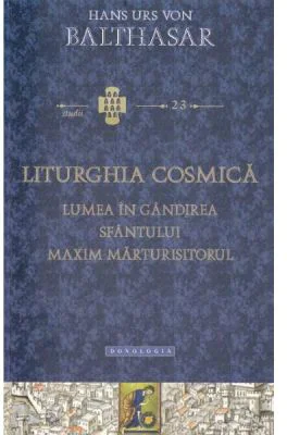 Liturghia Cosmica - Hans Urs von Balthasar