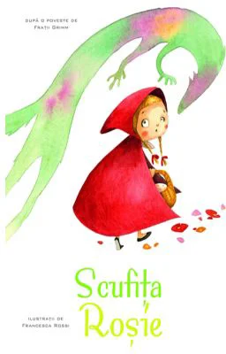 Scufita Rosie - Fratii Grimm. Ilustratii de Francesca Rossi