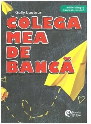 Colega mea de banca. Editie bilingva, franceza-romana