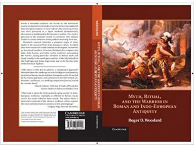 Myth, Ritual, and the Warrior in Roman and Indo-European Antiquity - Roger D. Woodard