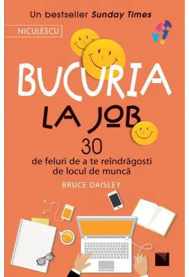 Bucuria la job. 30 de feluri de a te reindragosti de locul de munca - Bruce Daisley
