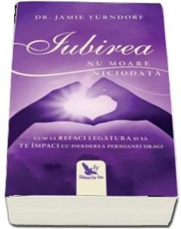 Iubirea nu moare niciodata. Cum sa refaci legatura si sa te impaci cu pierderea persoanei dragi