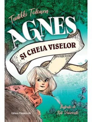 Agnes si cheia viselor - Tuutikki Tolonen