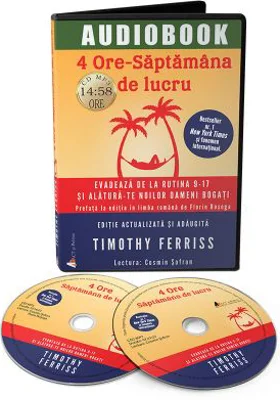 4 ore saptamana de lucru. Audiobook - Timothy Ferriss