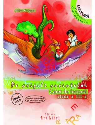 Pe aripile cuvintelor. Caiet de lectura clasa a 3-a - Adina Grigore