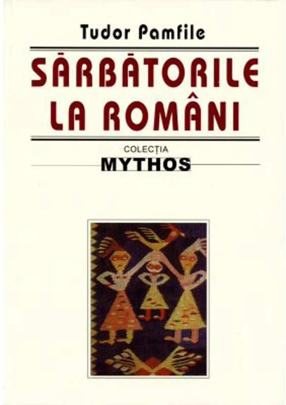 Sarbatorile la romani - Tudor Pamfile