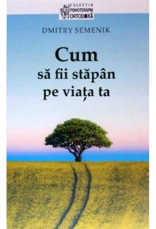 Cum sa fii stapan pe viata ta - Dmitry Semenik