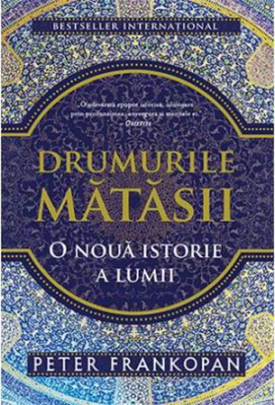 Drumurile matasii - Peter Frankopan