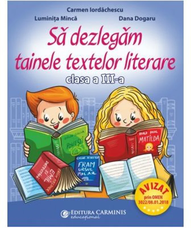 Sa dezlegam tainele textelor literare clasa a 3-a L3I - Carmen Iordachescu