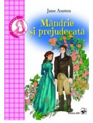 Mandrie si prejudecata - Jane Austen