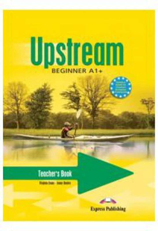 Upstream, Beginner A1+. Manualul profesorului curs limba engleza - Virginia Evans