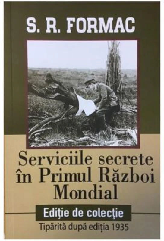 Serviciile secrete in Primul Razboi Mondial - S. R. Formac