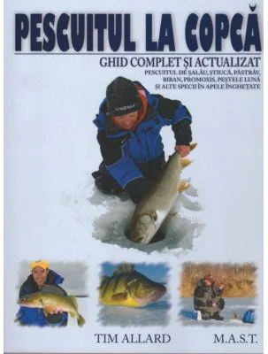 Pescuitul la copca. Ghid complet si actualizat - Tim Allard