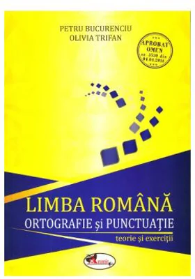 Limba romana, ortografie si punctuatie. Teorie si exercitii - Petru Bucurenciu, Olivia Trifan