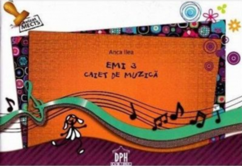 Emi 3. Caiet de muzica. Clasa a 3-a - Anca Ilea