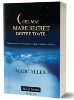Cel mai mare secret dintre toate. Editia 2 - Marc Allen