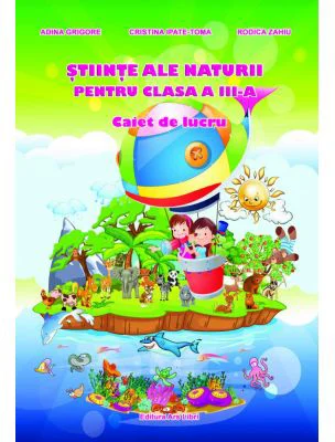 Stiinte ale naturii pentru clasa a 3-a. Caiet de lucru - Rodica Zahiu