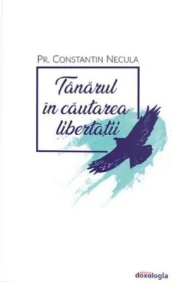 Tanarul in cautarea libertatii - Constantin Necula