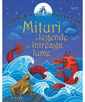 Mituri si legende din intreaga lume (Usborne)