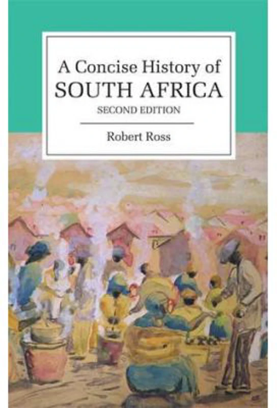 A Concise History of South Africa - Robert Ross
