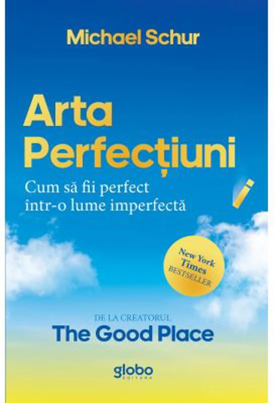 Arta perfectiunii. Cum sa fii perfect intr-o lume imperfecta - Michael Schur