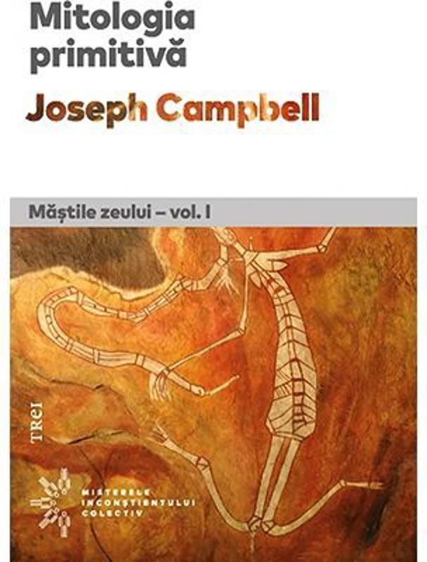 Mitologia primitiva. Mastile Zeului. Volumul I - Joseph Campbell