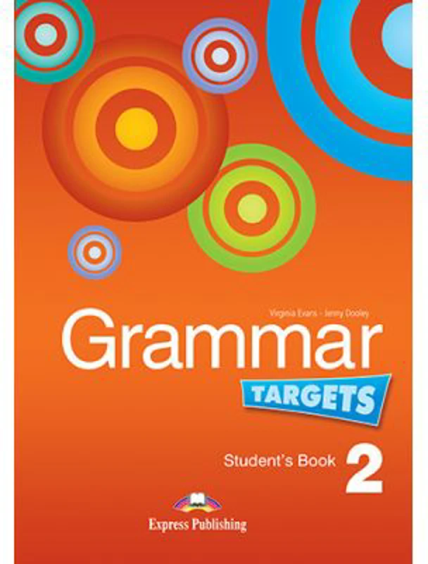 Curs de limba engleza Grammar Targets 2 Manualul elevului - Virginia Evans, Jenny Dooley