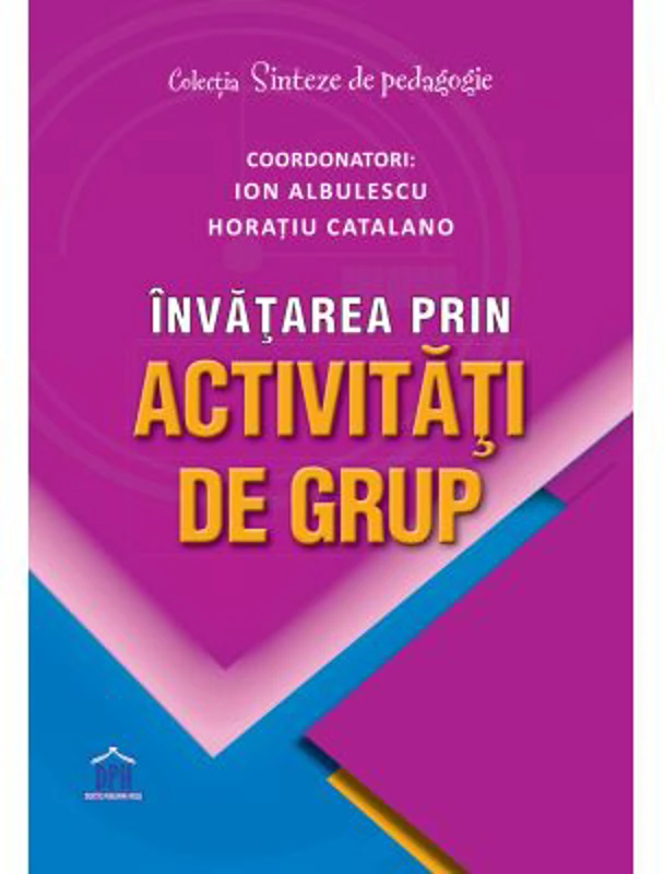 Invatarea prin activitati de grup - Ion Albulescu, Horatiu Catalano (coord.)