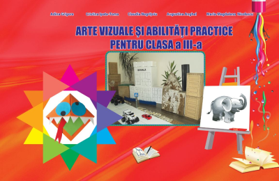 Arte vizuale si abilitati practice pentru Clasa a 3-a - Adina Grigore