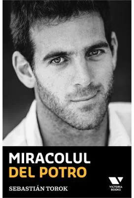 Victoria Books: Miracolul Del Potro - Sebastian Torok